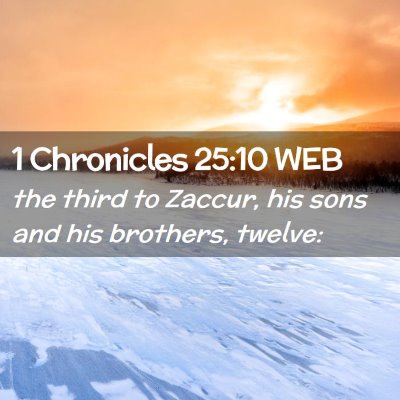 Picture 02 - 1 Chronicles 25:10 WEB - the third to Zaccur, his sons and his brothers, - Bible Verse Picture