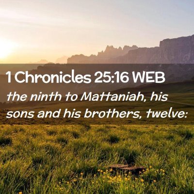 Picture 02 - 1 Chronicles 25:16 WEB - the ninth to Mattaniah, his sons and his - Bible Verse Picture