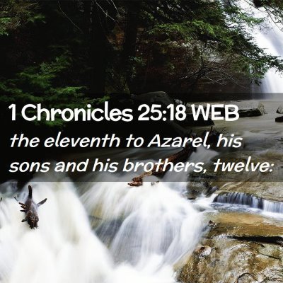 Picture 02 - 1 Chronicles 25:18 WEB - the eleventh to Azarel, his sons and his - Bible Verse Picture