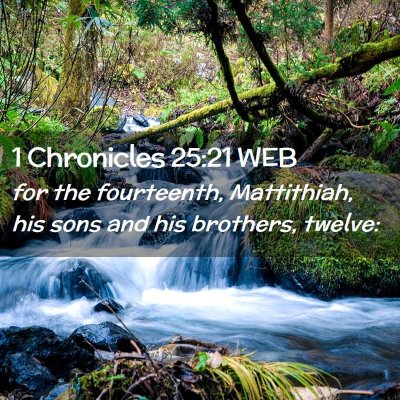Picture 02 - 1 Chronicles 25:21 WEB - for the fourteenth, Mattithiah, his sons and his - Bible Verse Picture