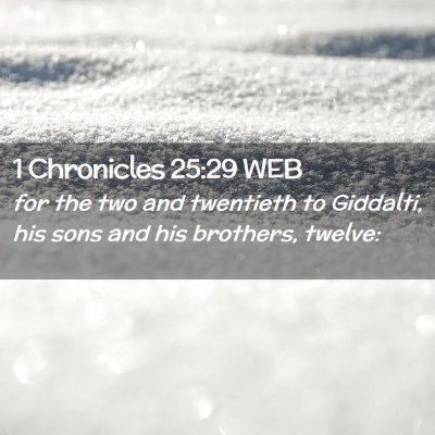 Picture 02 - 1 Chronicles 25:29 WEB - for the two and twentieth to Giddalti, his sons - Bible Verse Picture