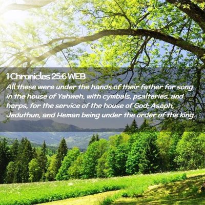Picture 02 - 1 Chronicles 25:6 WEB - All these were under the hands of their father - Bible Verse Picture