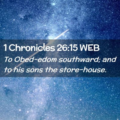 Picture 02 - 1 Chronicles 26:15 WEB - To Obed-edom southward; and to his sons the - Bible Verse Picture