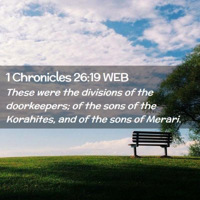 Picture 02 - 1 Chronicles 26:19 WEB - These were the divisions of the doorkeepers; of - Bible Verse Picture
