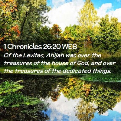Picture 02 - 1 Chronicles 26:20 WEB - Of the Levites, Ahijah was over the treasures of - Bible Verse Picture
