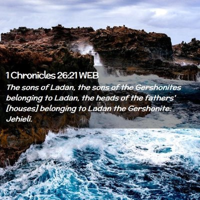 Picture 02 - 1 Chronicles 26:21 WEB - The sons of Ladan, the sons of the Gershonites - Bible Verse Picture