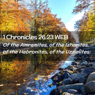 Picture 02 - 1 Chronicles 26:23 WEB - Of the Amramites, of the Izharites, of the - Bible Verse Picture