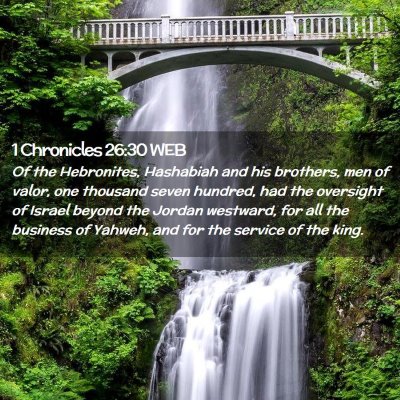 Picture 02 - 1 Chronicles 26:30 WEB - Of the Hebronites, Hashabiah and his brothers, - Bible Verse Picture