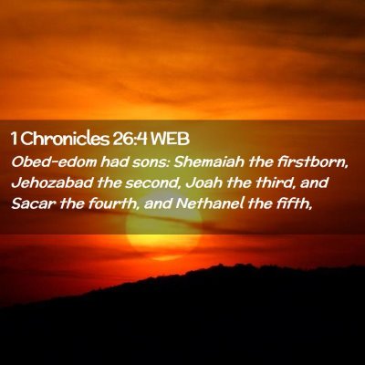 Picture 02 - 1 Chronicles 26:4 WEB - Obed-edom had sons: Shemaiah the firstborn, - Bible Verse Picture