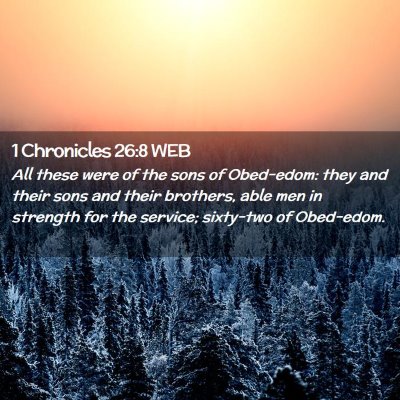 Picture 02 - 1 Chronicles 26:8 WEB - All these were of the sons of Obed-edom: they and - Bible Verse Picture