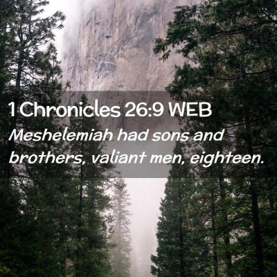 Picture 02 - 1 Chronicles 26:9 WEB - Meshelemiah had sons and brothers, valiant men, - Bible Verse Picture