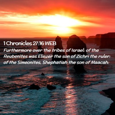 Picture 02 - 1 Chronicles 27:16 WEB - Furthermore over the tribes of Israel: of the - Bible Verse Picture