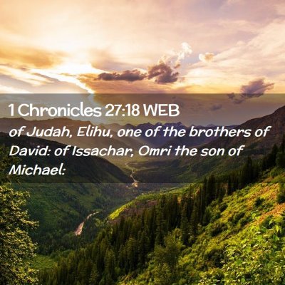 Picture 02 - 1 Chronicles 27:18 WEB - of Judah, Elihu, one of the brothers of David: of - Bible Verse Picture