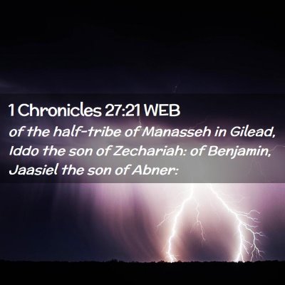 Picture 02 - 1 Chronicles 27:21 WEB - of the half-tribe of Manasseh in Gilead, Iddo the - Bible Verse Picture
