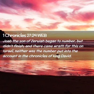 Picture 02 - 1 Chronicles 27:24 WEB - Joab the son of Zeruiah began to number, but - Bible Verse Picture