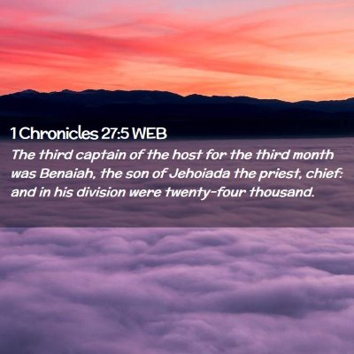 Picture 02 - 1 Chronicles 27:5 WEB - The third captain of the host for the third month - Bible Verse Picture