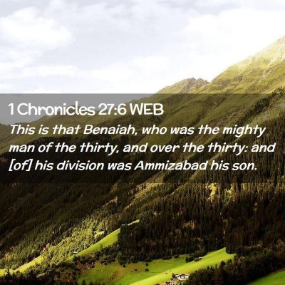 Picture 02 - 1 Chronicles 27:6 WEB - This is that Benaiah, who was the mighty man of - Bible Verse Picture