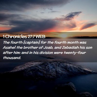 Picture 02 - 1 Chronicles 27:7 WEB - The fourth [captain] for the fourth month was - Bible Verse Picture