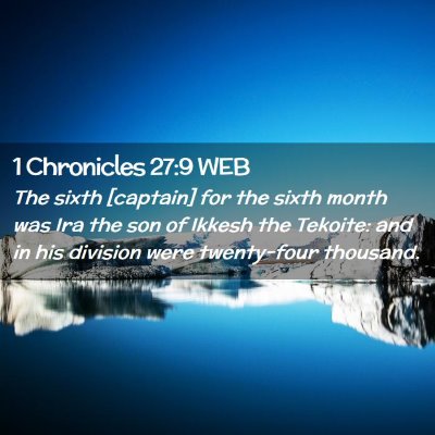 Picture 02 - 1 Chronicles 27:9 WEB - The sixth [captain] for the sixth month was Ira - Bible Verse Picture