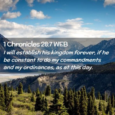 Picture 02 - 1 Chronicles 28:7 WEB - I will establish his kingdom forever, if he be - Bible Verse Picture