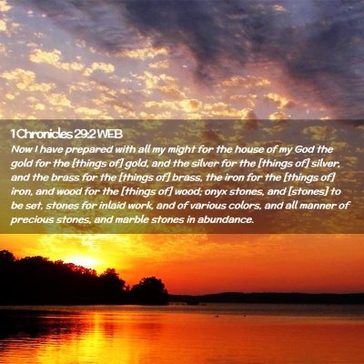 Picture 02 - 1 Chronicles 29:2 WEB - Now I have prepared with all my might for the - Bible Verse Picture