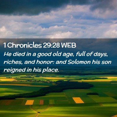 Picture 02 - 1 Chronicles 29:28 WEB - He died in a good old age, full of days, riches, - Bible Verse Picture