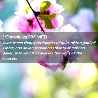 Picture 02 - 1 Chronicles 29:4 WEB - even three thousand talents of gold, of the gold - Bible Verse Picture