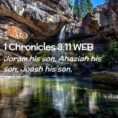 Picture 02 - 1 Chronicles 3:11 WEB - Joram his son, Ahaziah his son, Joash his - Bible Verse Picture
