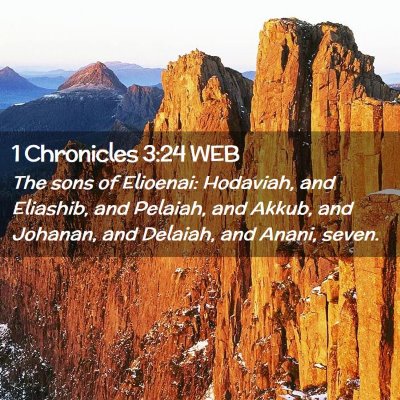 Picture 02 - 1 Chronicles 3:24 WEB - The sons of Elioenai: Hodaviah, and Eliashib, and - Bible Verse Picture