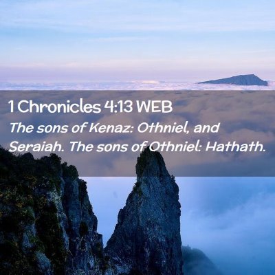 Picture 02 - 1 Chronicles 4:13 WEB - The sons of Kenaz: Othniel, and Seraiah. The sons - Bible Verse Picture