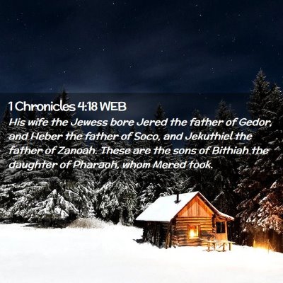 Picture 02 - 1 Chronicles 4:18 WEB - His wife the Jewess bore Jered the father of - Bible Verse Picture