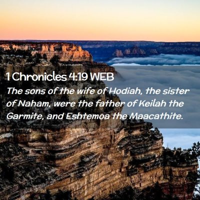 Picture 02 - 1 Chronicles 4:19 WEB - The sons of the wife of Hodiah, the sister of - Bible Verse Picture