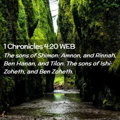 Picture 02 - 1 Chronicles 4:20 WEB - The sons of Shimon: Amnon, and Rinnah, Ben Hanan, - Bible Verse Picture