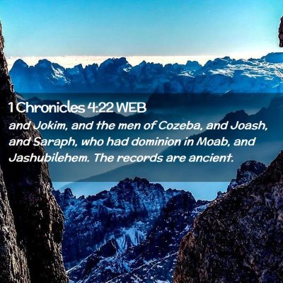 Picture 02 - 1 Chronicles 4:22 WEB - and Jokim, and the men of Cozeba, and Joash, and - Bible Verse Picture