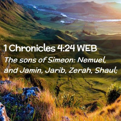 Picture 02 - 1 Chronicles 4:24 WEB - The sons of Simeon: Nemuel, and Jamin, Jarib, - Bible Verse Picture