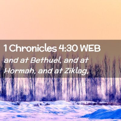 Picture 02 - 1 Chronicles 4:30 WEB - and at Bethuel, and at Hormah, and at - Bible Verse Picture