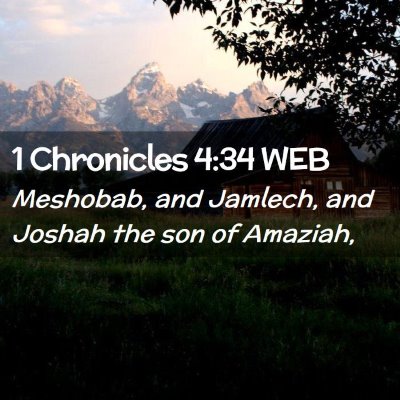Picture 02 - 1 Chronicles 4:34 WEB - Meshobab, and Jamlech, and Joshah the son of - Bible Verse Picture
