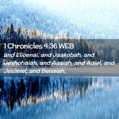 Picture 02 - 1 Chronicles 4:36 WEB - and Elioenai, and Jaakobah, and Jeshohaiah, and - Bible Verse Picture