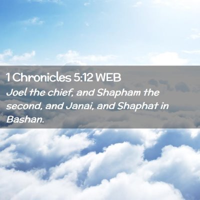 Picture 02 - 1 Chronicles 5:12 WEB - Joel the chief, and Shapham the second, and - Bible Verse Picture