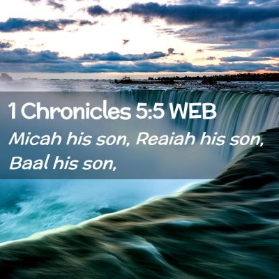 Picture 02 - 1 Chronicles 5:5 WEB - Micah his son, Reaiah his son, Baal his - Bible Verse Picture
