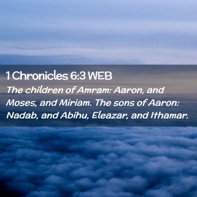 Picture 02 - 1 Chronicles 6:3 WEB - The children of Amram: Aaron, and Moses, and - Bible Verse Picture