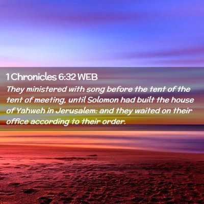 Picture 02 - 1 Chronicles 6:32 WEB - They ministered with song before the tent of the - Bible Verse Picture