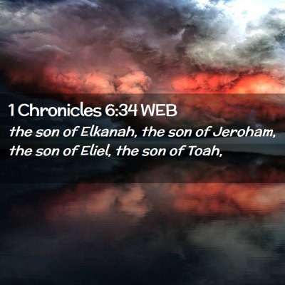 Picture 02 - 1 Chronicles 6:34 WEB - the son of Elkanah, the son of Jeroham, the son - Bible Verse Picture