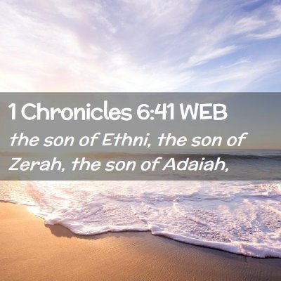 Picture 02 - 1 Chronicles 6:41 WEB - the son of Ethni, the son of Zerah, the son of - Bible Verse Picture