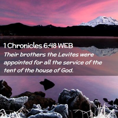 Picture 02 - 1 Chronicles 6:48 WEB - Their brothers the Levites were appointed for all - Bible Verse Picture