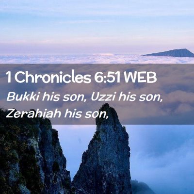 Picture 02 - 1 Chronicles 6:51 WEB - Bukki his son, Uzzi his son, Zerahiah his - Bible Verse Picture