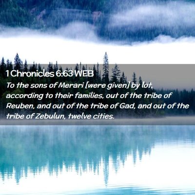 Picture 02 - 1 Chronicles 6:63 WEB - To the sons of Merari [were given] by lot, - Bible Verse Picture