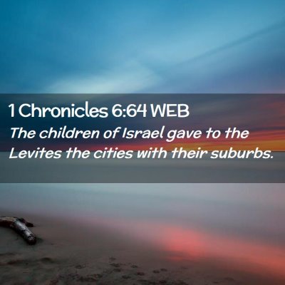 Picture 02 - 1 Chronicles 6:64 WEB - The children of Israel gave to the Levites the - Bible Verse Picture