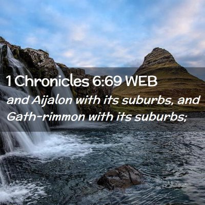 Picture 02 - 1 Chronicles 6:69 WEB - and Aijalon with its suburbs, and Gath-rimmon - Bible Verse Picture