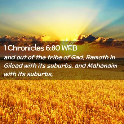 Picture 02 - 1 Chronicles 6:80 WEB - and out of the tribe of Gad, Ramoth in Gilead - Bible Verse Picture